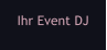 Ihr Event DJ