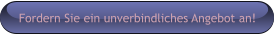 Fordern Sie ein unverbindliches Angebot an!