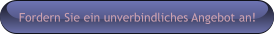 Fordern Sie ein unverbindliches Angebot an!