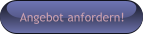 Angebot anfordern!