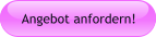 Angebot anfordern!