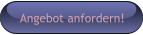 Angebot anfordern!