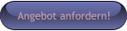 Angebot anfordern!