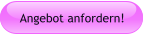 Angebot anfordern!
