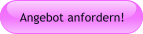 Angebot anfordern!